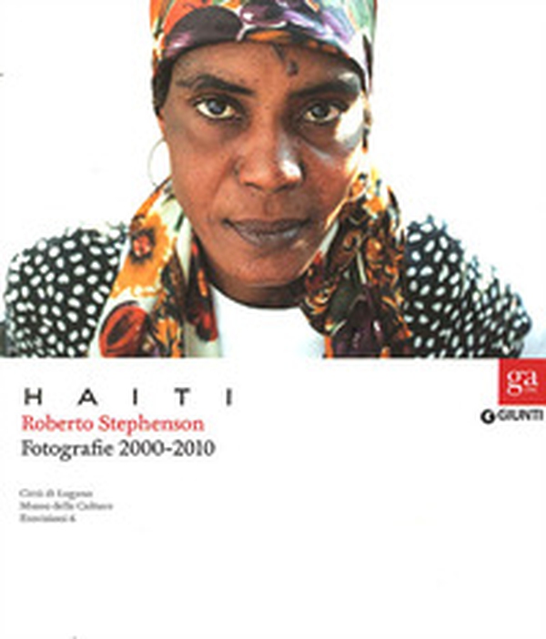 Haiti. Roberto Stephenson. Fotografie 2000-2010. Catalogo della mostra(Lugano, 2 ottobre 2011-26 febbraio 2012. Torino, 23 marzo-27 maggio 2012) - Librerie.coop Haiti. Roberto Stephenson. Fotografie 2000-2010. Catalogo della mostra(Lugano, 2 ottobre 2011-26 febbraio 2012. Torino, 23 marzo-27 maggio 2012) - Librerie.coop