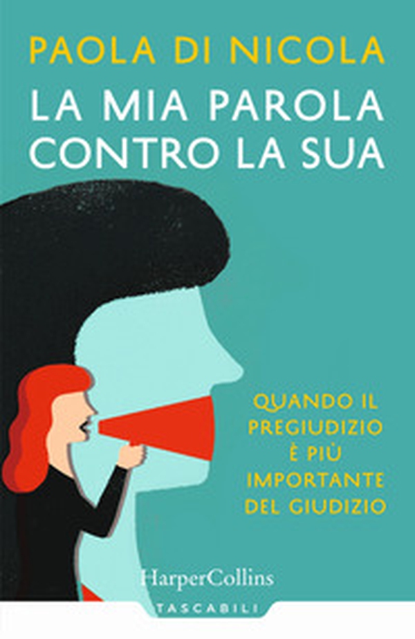 La mia parola contro la sua. Quando il pregiudizio è più importante del giudizio - Librerie.coop La mia parola contro la sua. Quando il pregiudizio è più importante del giudizio - Librerie.coop