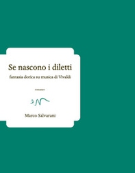 Se nascono i diletti. Fantasia dorica su musica di Vivaldi - Librerie.coop Se nascono i diletti. Fantasia dorica su musica di Vivaldi - Librerie.coop