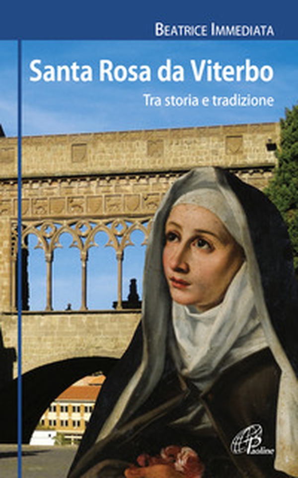 Santa Rosa da Viterbo. Tra storia e tradizione - Librerie.coop Santa Rosa da Viterbo. Tra storia e tradizione - Librerie.coop