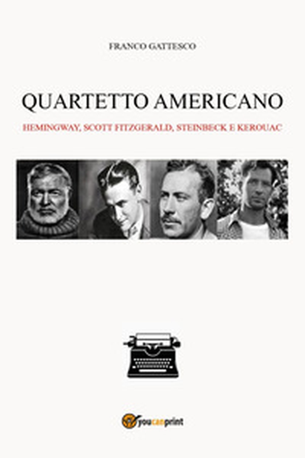 Quartetto americano. Hemingway, Scott Fitzgerald, Steinbeck e Kerouac - Librerie.coop Quartetto americano. Hemingway, Scott Fitzgerald, Steinbeck e Kerouac - Librerie.coop