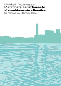 Pianificare l'adattamento al cambiamento climatico. Un manuale per i comuni italiani - Librerie.coop