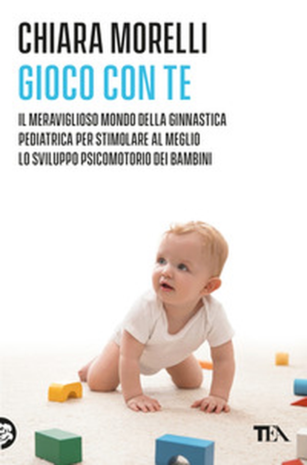 Gioco con te. Il meraviglioso mondo della ginnastica pediatrica. Per stimolare al meglio lo sviluppo psicomotorio dei bambini - Librerie.coop Gioco con te. Il meraviglioso mondo della ginnastica pediatrica. Per stimolare al meglio lo sviluppo psicomotorio dei bambini - Librerie.coop