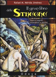 Il gran libro delle streghe. Storie e segreti, incantesimi e pozioni - Librerie.coop