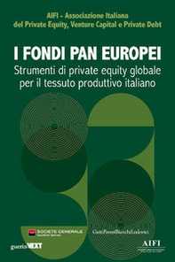 I fondi paneuropei. Strumenti di private equity globale per il tessuto produttivo italiano - Librerie.coop