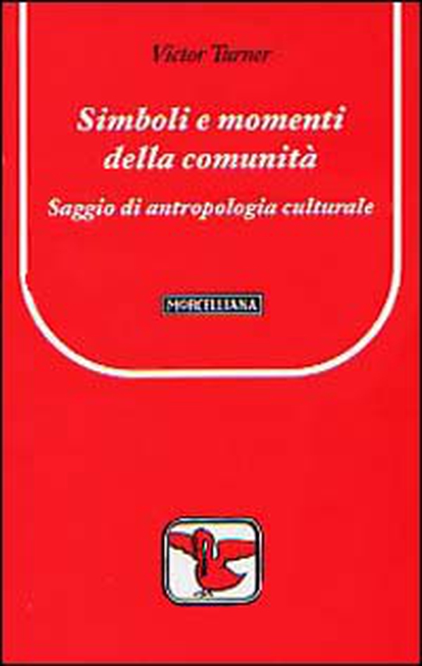 Simboli e momenti della comunità. Saggio di antropologia culturale - Librerie.coop Simboli e momenti della comunità. Saggio di antropologia culturale - Librerie.coop