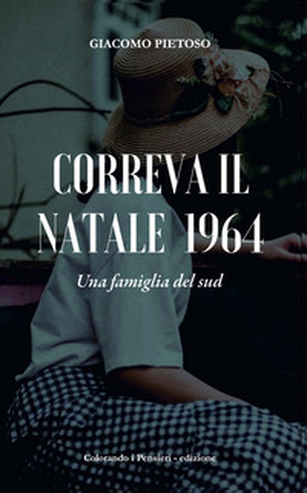 Correva il Natale 1964. Una famiglia del Sud - Librerie.coop Correva il Natale 1964. Una famiglia del Sud - Librerie.coop