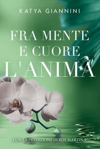 Fra mente e cuore l'anima - Librerie.coop Fra mente e cuore l'anima - Librerie.coop