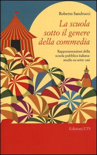 La scuola sotto il genere della commedia. Rappresentazioni della scuola pubblica italiana: studio su sette casi - Librerie.coop