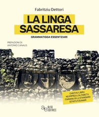 La linga sassaresa. Grammatigga essentziari - Librerie.coop