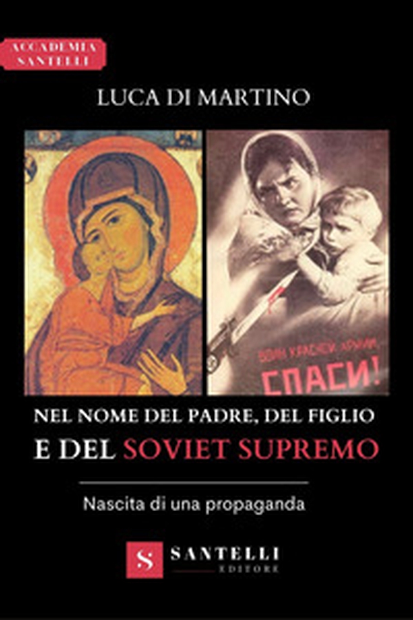Nel nome del Padre, del Figlio e del Soviet supremo. Nascita di una propaganda - Librerie.coop Nel nome del Padre, del Figlio e del Soviet supremo. Nascita di una propaganda - Librerie.coop