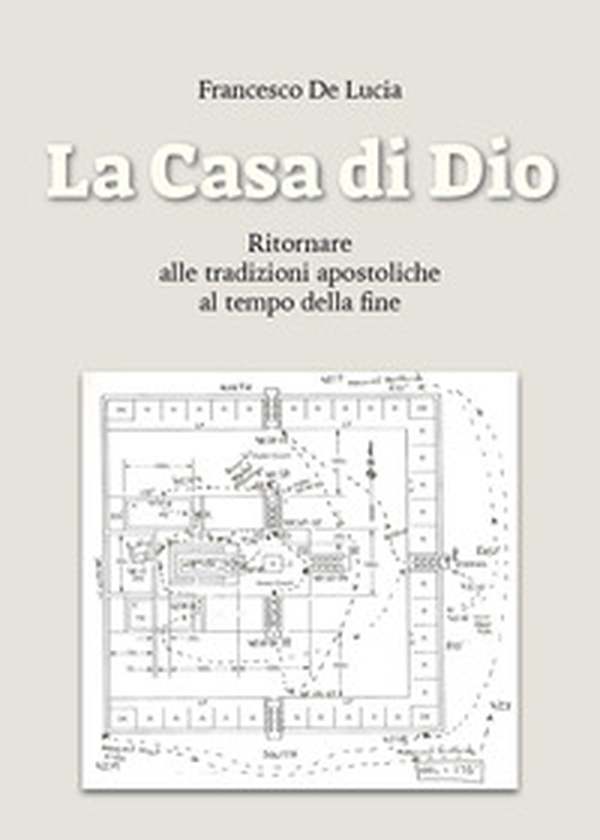 La casa di Dio. Ritornare alle tradizioni apostoliche al tempo della fine - Librerie.coop La casa di Dio. Ritornare alle tradizioni apostoliche al tempo della fine - Librerie.coop
