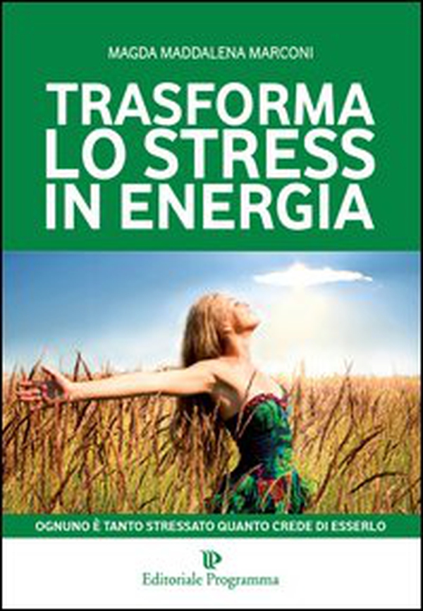 Trasforma lo stress in energia - Librerie.coop Trasforma lo stress in energia - Librerie.coop