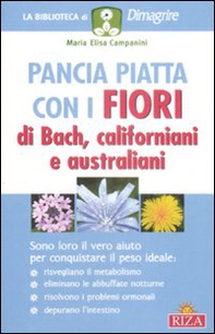 Pancia piatta con i fiori di Bach, californiani e australiani - Librerie.coop