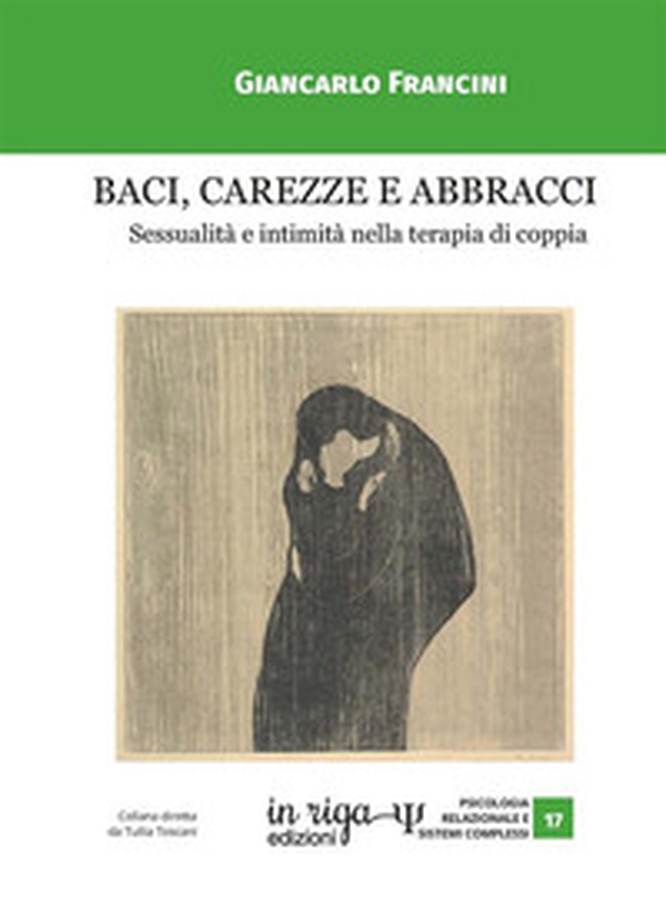 Baci, carezze e abbracci. Sessualità e intimità nella terapia di coppia - Librerie.coop Baci, carezze e abbracci. Sessualità e intimità nella terapia di coppia - Librerie.coop