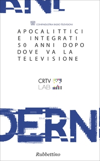 Apocalittici e integrati 50 anni dopo. Dove va la televisione - Librerie.coop