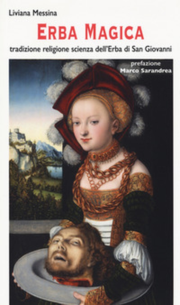 Erba magica. Tradizione religione scienza dell'erba di San Giovanni - Librerie.coop