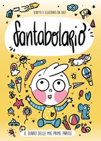 Fantabolario. Il diario delle mie prime parole - Librerie.coop