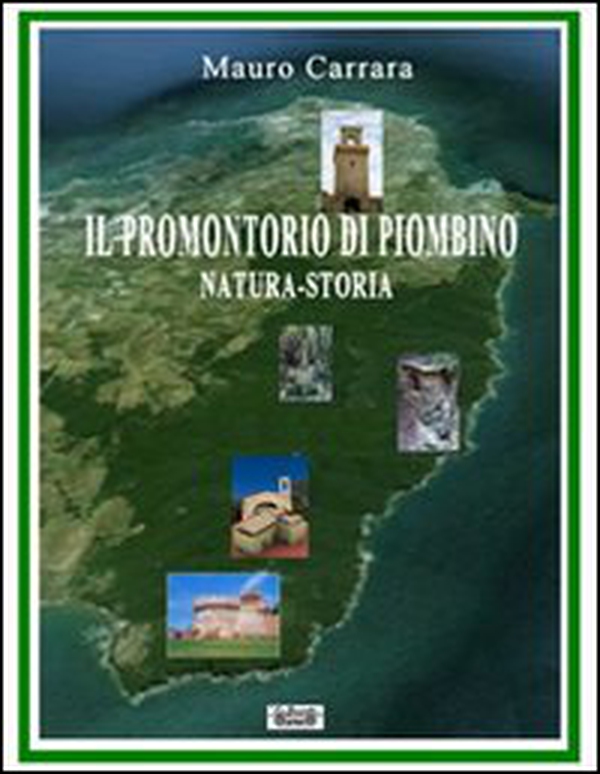 Il promontorio di Piombino. Natura-storia - Librerie.coop Il promontorio di Piombino. Natura-storia - Librerie.coop