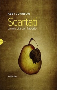 Scartati. La mia vita con l'aborto - Librerie.coop Scartati. La mia vita con l'aborto - Librerie.coop