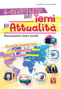 Il grande libro dei temi di attualità. Nuovissimi temi svolti. Scuole superiori, maturità, concorsi - Librerie.coop