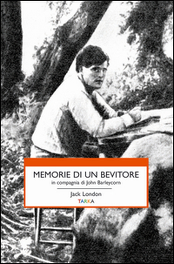 Memorie di un bevitore in compagnia di John Barleycorn - Librerie.coop Memorie di un bevitore in compagnia di John Barleycorn - Librerie.coop
