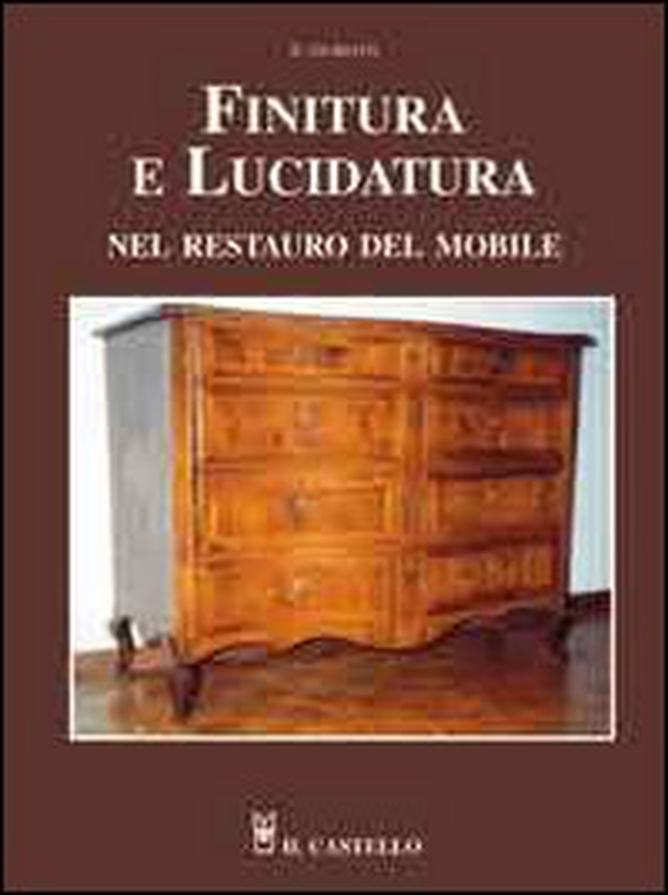 Finitura e lucidatura nel restauro del mobile - Librerie.coop Finitura e lucidatura nel restauro del mobile - Librerie.coop