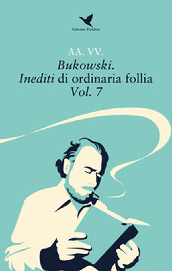 Bukowski. Inediti di ordinaria follia - Vol. 7 - Librerie.coop Bukowski. Inediti di ordinaria follia - Vol. 7 - Librerie.coop