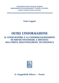Oltre l'informazione. Il consumatore e la commercializzazione di servizi finanziari a distanza alla prova dell'evoluzione tecnologica - Librerie.coop