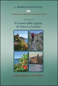 Il Levante della Liguria, da Genova a Levanto. Escursioni in appennino tra luoghi e genti - Librerie.coop