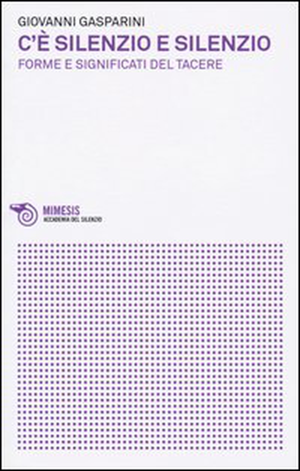C'è silenzio e silenzio. Forme e significati del tacere - Librerie.coop C'è silenzio e silenzio. Forme e significati del tacere - Librerie.coop