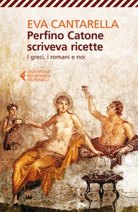 Perfino Catone scriveva ricette. I greci, i romani e noi - Librerie.coop Perfino Catone scriveva ricette. I greci, i romani e noi - Librerie.coop