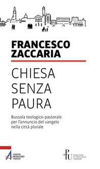 Chiesa senza paura. Bussola teologico-pastorale per l'annuncio del Vangelo nella città plurale - Librerie.coop