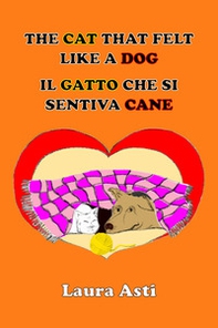 The cat that felt like a dog-Il gatto che si sentiva cane - Librerie.coop