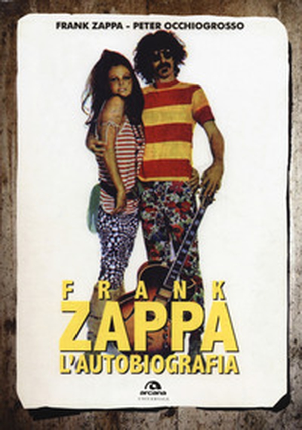 Frank Zappa. L'autobiografia - Librerie.coop Frank Zappa. L'autobiografia - Librerie.coop