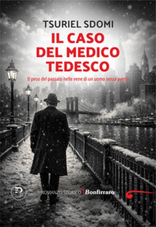 Il caso del medico tedesco. Il peso del passato nelle vene di un uomo senza patria - Librerie.coop