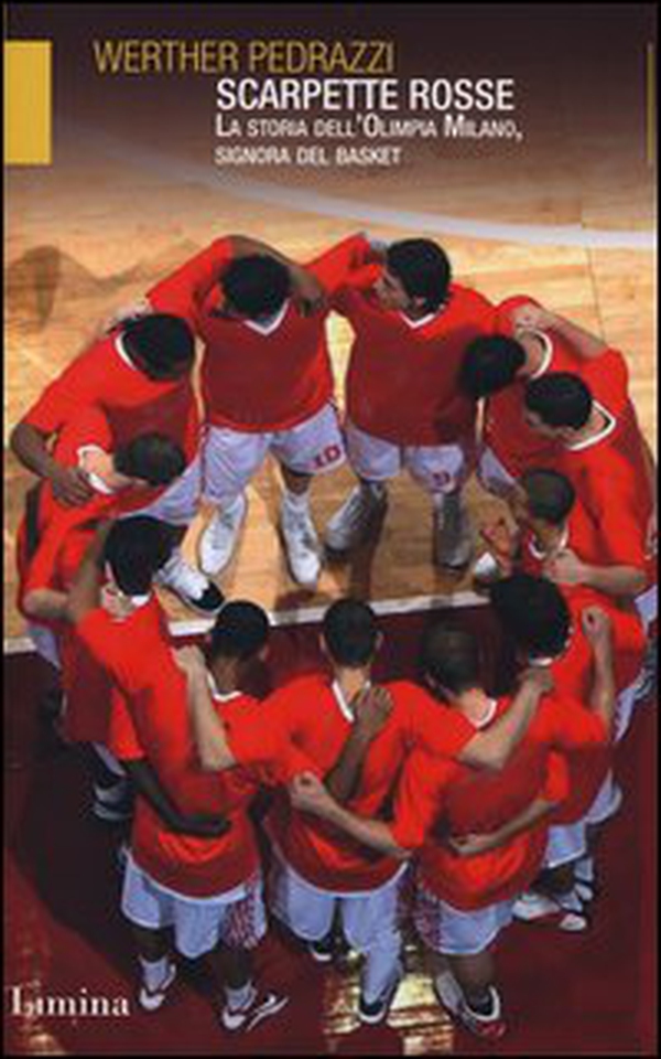 Scarpette rosse. La storia dell'Olimpia Milano, signora del basket - Librerie.coop Scarpette rosse. La storia dell'Olimpia Milano, signora del basket - Librerie.coop