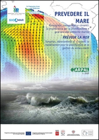 Prevedere il mare. Mareggiate, correnti, sversamenti: la modellistica per la pianificazione e gestione dell'ambiente marino. Ediz. italiana e francese - Librerie.coop