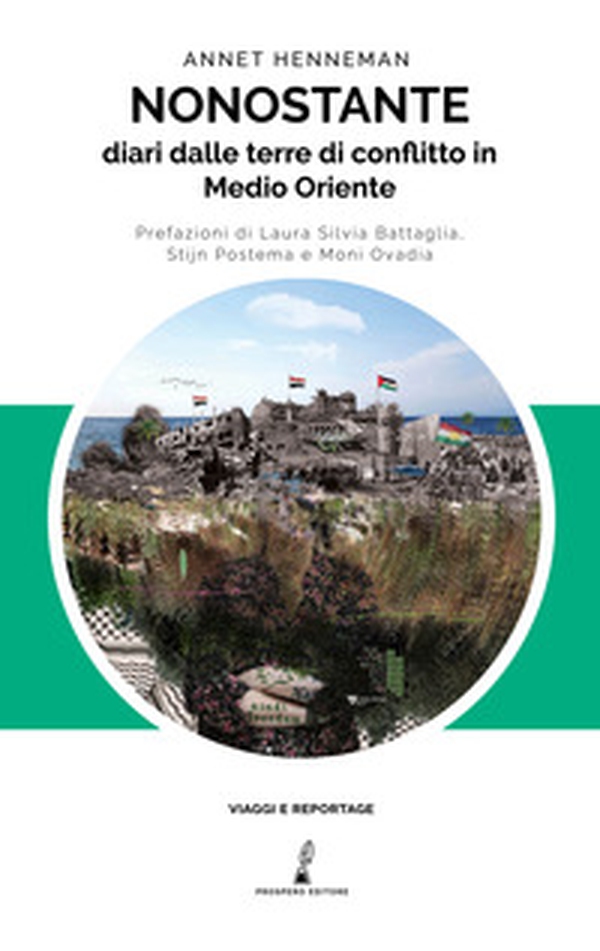 Nonostante. Diari dalle terre di conflitto in Medioriente - Librerie.coop Nonostante. Diari dalle terre di conflitto in Medioriente - Librerie.coop