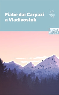 Fiabe dai Carpazi a Vladivostok - Librerie.coop Fiabe dai Carpazi a Vladivostok - Librerie.coop