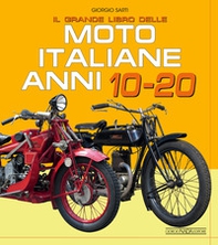 Il grande libro delle moto italiane anni 10-20 - Librerie.coop