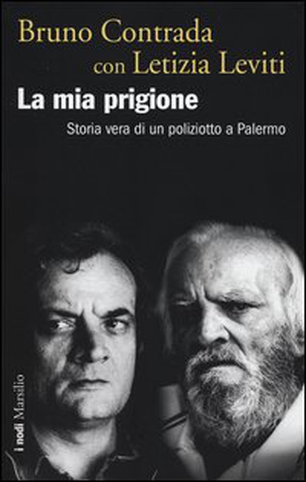 La mia prigione. Storia vera di un poliziotto a Palermo - Librerie.coop La mia prigione. Storia vera di un poliziotto a Palermo - Librerie.coop