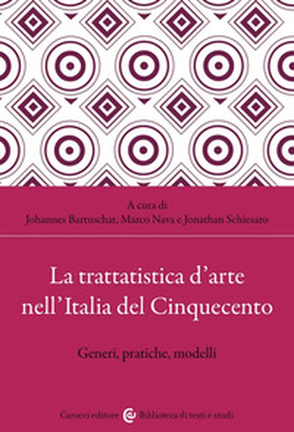 La trattatistica d'arte nell'Italia del Cinquecento. Generi, pratiche, modelli - Librerie.coop La trattatistica d'arte nell'Italia del Cinquecento. Generi, pratiche, modelli - Librerie.coop