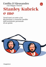 Stanley Kubrick e me. Trent'anni accanto a lui. Rivelazioni e cronache inedite dell'assistente personale di un genio - Librerie.coop Stanley Kubrick e me. Trent'anni accanto a lui. Rivelazioni e cronache inedite dell'assistente personale di un genio - Librerie.coop