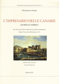 L'impresario delle Canarie (Dorina e Nibbio). Due intermezzi di Pietro Metastasio per «Didone abbandonata». Napoli, Teatro di San Bartolomeo, 1724 - Librerie.coop L'impresario delle Canarie (Dorina e Nibbio). Due intermezzi di Pietro Metastasio per «Didone abbandonata». Napoli, Teatro di San Bartolomeo, 1724 - Librerie.coop