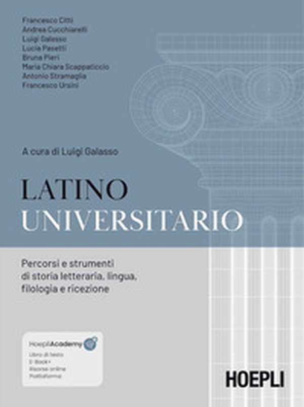 Latino universitario. Percorsi e strumenti di storia letteraria, lingua, filologia e ricezione - Librerie.coop