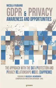 GDPR & Privacy: awareness and opportunities. The approach with the data protection and privacy relationships model (DAPPREMO) - Librerie.coop