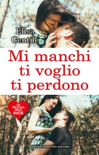 Mi manchi, ti voglio, ti perdono. La trilogia delle bugie - Librerie.coop