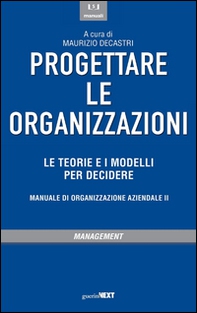 Progettare le organizzazioni. Le teorie e i modelli per decidere - Librerie.coop