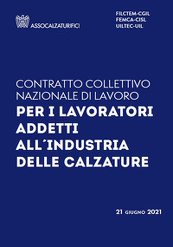 Assocalzurifici Italiani. Contratto collettivo nazionale di lavoro - Librerie.coop